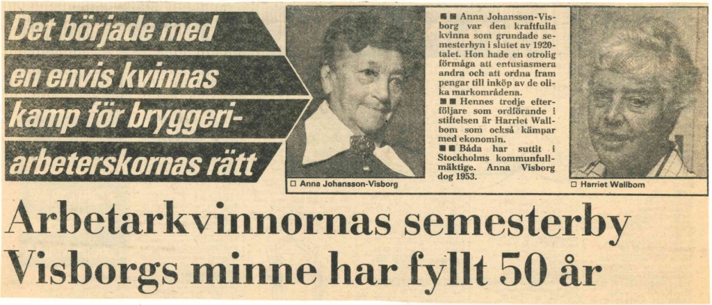 Tidningartikeln har två bilder, en av Anna Johansson-Visborg och en av Harriet Wallbom. Rubriken lyder: Det började med en envis kvinnas kamp för bryggeriarbeterskornas rätt. Arbetarkvinnornas semesterby Visborgs minne har fyllt 50 år.